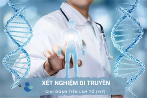 XÉT NGHIỆM DI TRUYỀN PHÔI GIAI ĐOẠN TIỀN LÀM TỔ